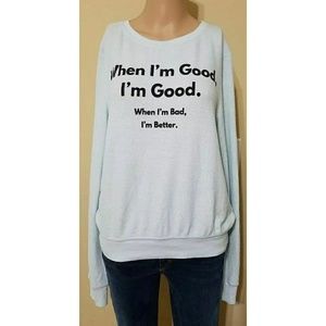 NWOT WILDFOX When I'm Good, I'm Good Sweatshirt